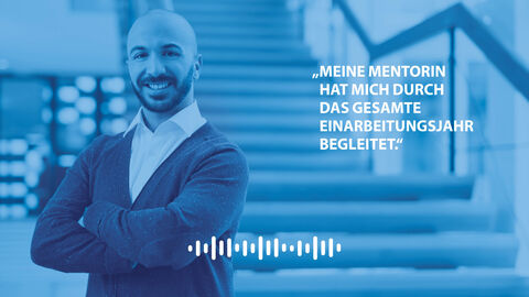 Hören Sie sich unsere Podcast Folge mit Herrn Chamlal an. Auf dem Bild ist Laaziz Chamlal zu sehen und dem Zitat: Meine Mentorin hat mich durch das gesamte Einarbeitungsjahr begleitet.