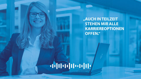 Hören Sie sich unsere Podcast Folge mit Frau Eisbach an. Auf dem Bild ist Frau Eisbach abgebildet und ein Zitat aus der Podcast Folge: "Auch in Teilzeit stehen mir alle Karrierewege offen".