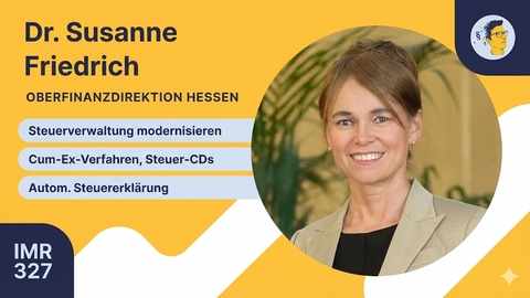 Auf dem Foto ist Frau Dr. Susanne Friedrich abgebildet. Zudem sind inhaltliche Info's zu der IMR-Folge Nr. 327 aufgelistet: Steuerverwaltung modernisieren, Cum-Ex-Verfahren, Steuer-CDs, Autom. Steuererklärung 